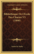 Bibliotheque de L'Ecole Des Chartes V3 (1846)