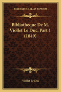 Bibliotheque De M. Viollet Le Duc, Part 1 (1849)