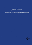 Biblisch-Talmudische Medizin