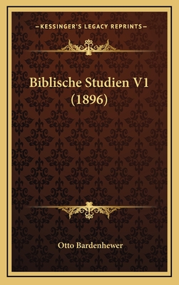 Biblische Studien V1 (1896) - Bardenhewer, Otto (Editor)