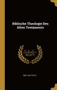 Biblische Theologie Des Alten Testaments