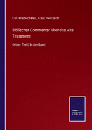 Biblischer Commentar ?ber das Alte Testament: Dritter Theil, Erster Band