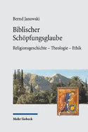 Biblischer Schpfungsglaube: Religionsgeschichte - Theologie - Ethik