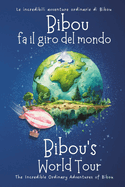 Bibou fa il giro del mondo - Bibou's World Tour: Libro educativo bilingue italiano-inglese per bambini - English-Italian Bilingual Story for Toddlers