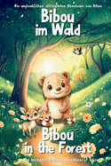 Bibou im Wald Bibou in the Forest: Zweisprachiges Englisch-Deutsch Bilder- und Vorlesebuch fr Kleinkinder (2-4 Jahre) English-German Bilingual Toddler Picture Book for Ages 2-4