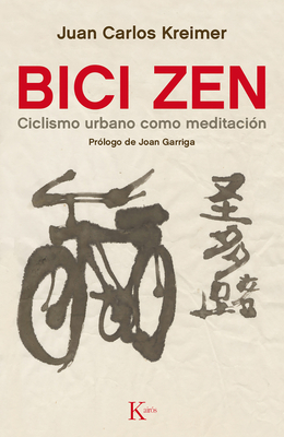 Bici Zen: Ciclismo Urbano Como Meditacin - Kreimer, Juan Carlos