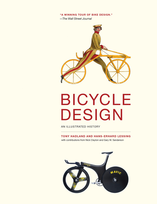 Bicycle Design: An Illustrated History - Hadland, Tony, and Lessing, Hans-Erhard