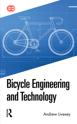 Bicycle Engineering and Technology - Livesey, Andrew