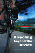Bicycling Beyond the Divide: Two Journeys Into the West