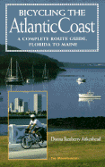 Bicycling the Atlantic Coast: A Complete Route Guide, Florida to Maine