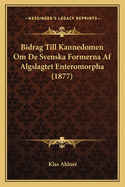 Bidrag Till Kannedomen Om De Svenska Formerna Af Algslagtet Enteromorpha (1877)