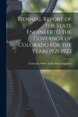 Biennial Report of the State Engineerto the Governor of Colorado for the Years 1921-1922 - Colorado Office of the State Engineer (Creator)