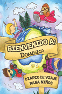 Bienvenido A Dominica Diario De Viaje Para Nios: 6x9 Diario de viaje para nios I Libreta para completar y colorear I Regalo perfecto para nios para tus vacaciones en Dominica