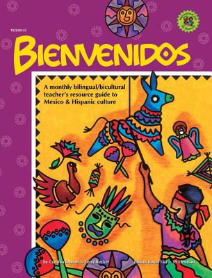 Bienvenidos: A Monthly Bilingual/Bicultural Teacher's Resource Guide To Mexico & Hispanic Culture - Downs, Cynthia, and Becker, Terry