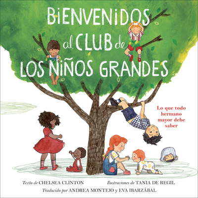 Bienvenidos Al Club de Los Nios Grandes: Lo Que Todo Hermano Mayor Debe Saber - Clinton, Chelsea, and Montejo, Andrea (Translated by), and Ibarzbal, Eva (Translated by)