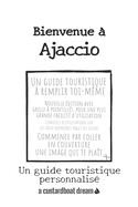 Bienvenue ? Ajaccio: Un guide touristique personnalis?