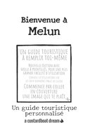 Bienvenue ? Melun: Un guide touristique personnalis?
