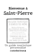 Bienvenue ? Saint-Pierre: Un guide touristique personnalis?
