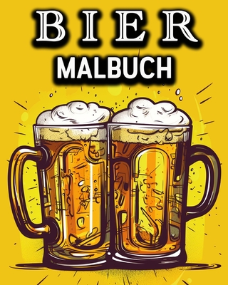 Bier Malbuch: Lustiges Malbuch fr Biertrinker - Ein tolles Geschenk fr Mnner - Schning, Lea