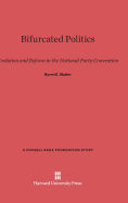 Bifurcated Politics: Evolution and Reform in the National Party Convention