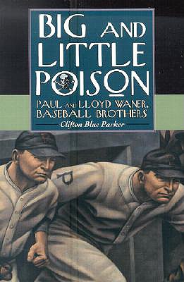 Big and Little Poison: Paul and Lloyd Waner, Baseball Brothers - Parker, Clifton Blue