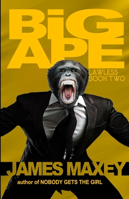 Big Ape: Lawless Book Two - Maxey, James