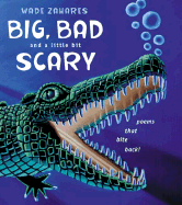 Big, Bad, and a Little Bit Scary: Poems That Bite Back!