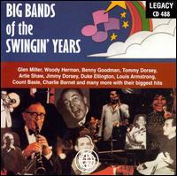 Big Bands of the Swingin' Years [Legacy] - Various Artists