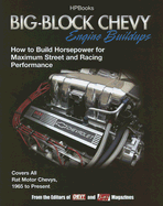 Big-Block Chevy Engine Buildups: How to Build Horsepower for Maximum Street and Racing Performance