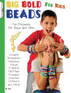 Big Bold Beads for Kids: Fun Projects for Boys and Girls