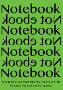 Big & Bold Low Vision Notebook 160 Pages with Bold Lines 1 Inch Spacing: Notebook Not Ebook 7"x10" with green cover, distinct, thick lines offering high contrast, ideal for the visually impaired for handwriting, composition, notes