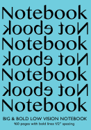 Big & Bold Low Vision Notebook 160 Pages with Bold Lines 1 Inch Spacing: Notebook Not Ebook 7"x10" with turquoise cover, distinct, thick lines offering high contrast, ideal for the visually impaired for handwriting, composition, notes