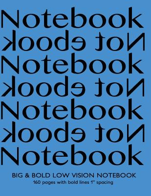 Big & Bold Low Vision Notebook 160 Pages with Bold Lines 1 Inch Spacing: Notebook Not Ebook with blue cover, distinct, thick lines offering high contrast, ideal for the visually impaired for handwriting, composition, notes. - Journals, Spicy