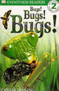 Big Book:  Eyewitness Reader:  Bug Bugs Bugs - Dussling, Jennifer