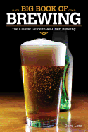 Big Book of Brewing: The Classic Guide to All-Grain Brewing
