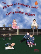Big Book Of Children S Songs For Little: The Guitar Pickers - Santorella, Tony