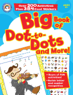 Big Book of Dot-To-Dots and More!, Grades Pk - 1