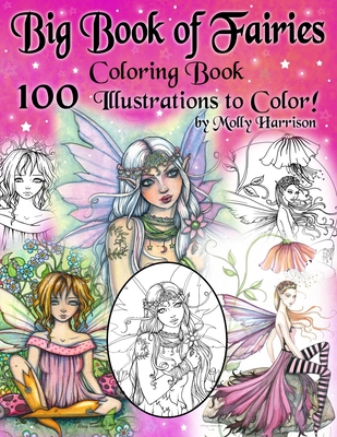 Big Book of Fairies Coloring Book - 100 Pages of Flower Fairies, Celestial Fairies, and Fairies with their Companions: 100 Line Art Illustrations to Color by Molly Harrison - Images from prior books compiled into one BIG BOOK! - Harrison, Molly