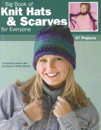 Big Book of Knit Hats & Scarves for Everyone
