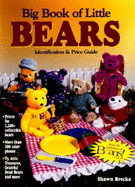 Big Book of Little Bears: Identification & Price Guide - Brecka, Shawn