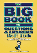 Big Book of Questions & Answers about Jesus: A Family Guide to Jesus' Life and Ministry