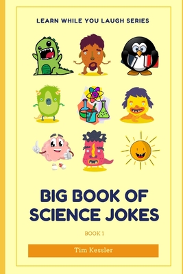 Big Book Of Science Jokes: Learn While You Laugh - Kessler, Tim