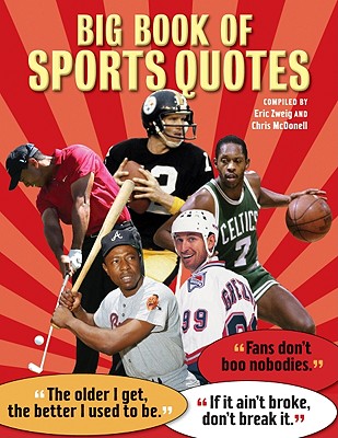 Big Book of Sports Quotes - Zweig, Eric (Compiled by), and McDonell, Chris (Compiled by)