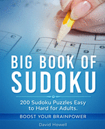 Big Book of Sudoku: 200 Sudoku Puzzles Easy to Hard for Adults. Boost Your Brainpower
