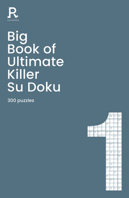 Big Book of Ultimate Killer Su Doku Book 1: a bumper deadly killer sudoku book for adults containing 300 puzzles - Richardson Puzzles and Games