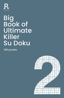 Big Book of Ultimate Killer Su Doku Book 2: a bumper deadly killer sudoku book for adults containing 300 puzzles - Richardson Puzzles and Games