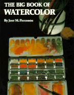 Big Book of Watercolor - Parramon, Jose Maria