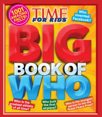 Big Book of Who: 1001 Amazing Facts - Editors, of,Time,for,Kids