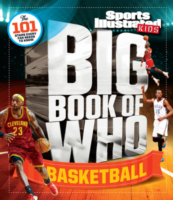 Big Book of Who Basketball - The Editors of Sports Illustrated Kids