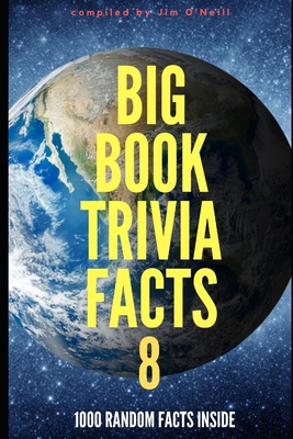 Big Book Trivia Facts: 1000 Random Facts Inside 8 - O'Neill, Jim